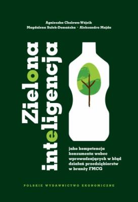 Okładka książki Zielona inteligencja jako kompetencja konsumenta wobec wprowadzających w błąd działań przedsiębiorstw w branży FMCG