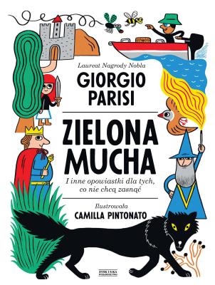 Zielona mucha i inne opowiastki dla tych, co nie chcą zasnąć. Autor: Giorgio Parisi. SmakLiter.pl Okładka książki Zielona mucha i inne opowiastki dla tych, co nie chcą zasnąć