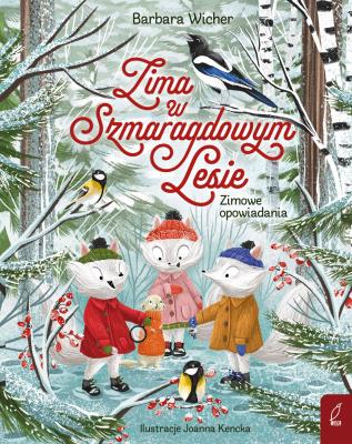 Zima w Szmaragdowym Lesie Zimowe opowiadania. Autor: Wicher Barbara. SmakLiter.pl Okładka książki Zima w Szmaragdowym Lesie Zimowe opowiadania