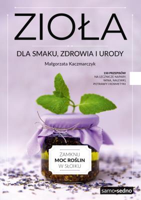 Okładka książki Zioła dla smaku, zdrowia i urody