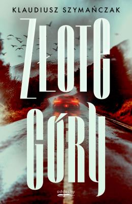Złote góry. Autor: Klaudiusz Szymańczak. SmakLiter.pl Okładka książki Złote góry