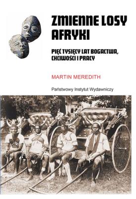 Zmienne losy Afryki. Autor: Meredith Martin. SmakLiter.pl Okładka książki Zmienne losy Afryki
