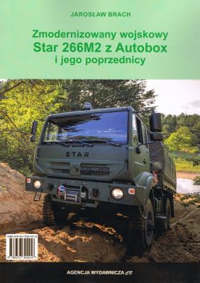 Zmodernizowany wojskowy Star 266M2 z Autobox i jego poprzednicy. Autor: Jarosław Brach. SmakLiter.pl Okładka książki Zmodernizowany wojskowy Star 266M2 z Autobox i jego poprzednicy