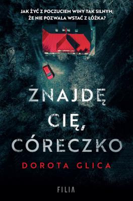 Znajdę cię, córeczko. Autor: Dorota Glica. SmakLiter.pl Okładka książki Znajdę cię, córeczko