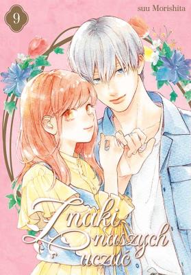 Znaki naszych uczuć. Tom 9. Autor: Suu Morishita. SmakLiter.pl Okładka książki Znaki naszych uczuć. Tom 9