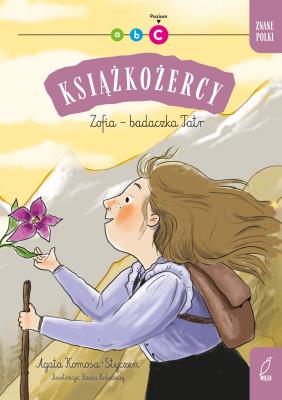 Okładka książki Znane Polki. Zofia - badaczka Tatr. Książkożercy. Poziom C