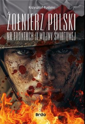 Żołnierz Polski na frontach II wojny światowej. Autor: Fudalej Krzysztof. SmakLiter.pl Okładka książki Żołnierz Polski na frontach II wojny światowej