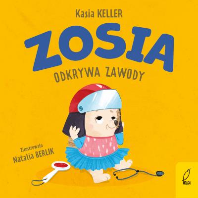 Zosia odkrywa zawody. Jeżyk Franek. Autor: Keller Katarzyna. SmakLiter.pl Okładka książki Zosia odkrywa zawody. Jeżyk Franek