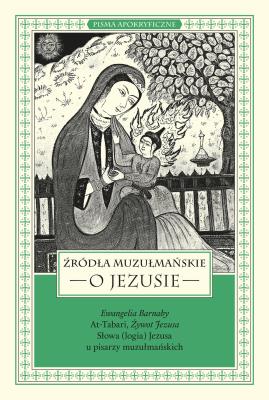 Źródła muzułmańskie o Jezusie. Autor: Piątak Łukasz, Starowieyski Marek. SmakLiter.pl Okładka książki Źródła muzułmańskie o Jezusie
