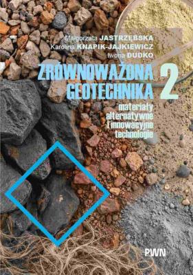 Okładka książki Zrównoważona geotechnika 2 – materiały alternatywne i innowacyjne technologie