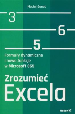 Okładka książki Zrozumieć Excela. Formuły dynamiczne i nowe funkcje w Microsoft 365