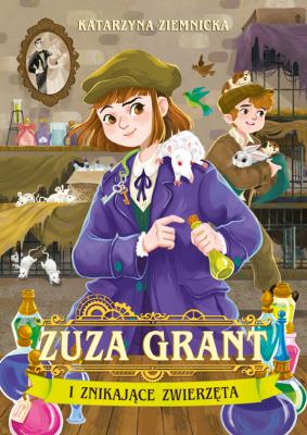 Zuza Grant i znikające zwierzęta. Autor: Ziemnicka Katarzyna. SmakLiter.pl Okładka książki Zuza Grant i znikające zwierzęta