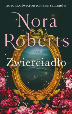 Zwierciadło. Zaginione Narzeczone. Tom 2. Autor: Nora Roberts. SmakLiter.pl Okładka książki Zwierciadło. Zaginione Narzeczone. Tom 2