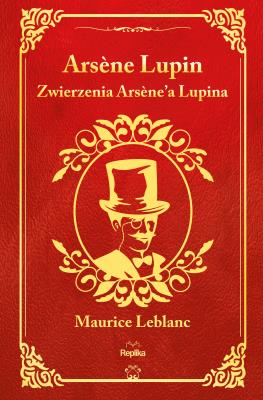 Okładka książki Zwierzenia Arsène'a Lupina. Arsène Lupin