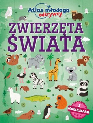 Okładka książki Zwierzęta świata. Atlas młodego odkrywcy (z naklejkami)