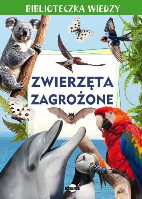 Zwierzęta zagrożone. Biblioteczka wiedzy. Autor: Skrok Anna. SmakLiter.pl Okładka książki Zwierzęta zagrożone. Biblioteczka wiedzy