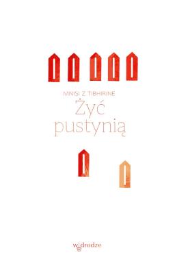 Żyć pustynią. Autor: Mnisi z Tibhirine. SmakLiter.pl Okładka książki Żyć pustynią
