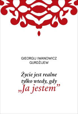 Okładka książki Życie jest realne tylko wtedy, gdy „Ja jestem”