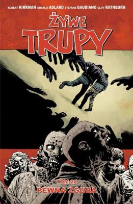 Żywe trupy T.28 Pewna zguba. Autor: Kirkman Robert. SmakLiter.pl Okładka książki Żywe trupy T.28 Pewna zguba