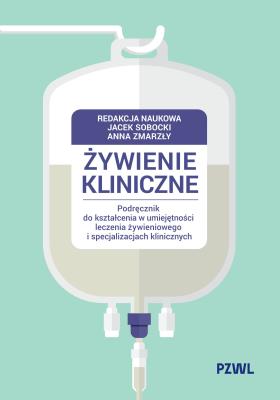Okładka książki Żywienie kliniczne. Podręcznik do kształcenia w umiejętności leczenia żywieniowego i specjalizacjach