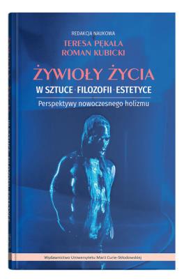 Żywioły życia w sztuce, filozofii, estetyce. Perspektywy nowoczesnego holizmu. Autor: Okrasa Marzena. SmakLiter.pl Okładka książki Żywioły życia w sztuce, filozofii, estetyce. Perspektywy nowoczesnego holizmu