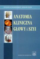 Anatomia kliniczna głowy i szyi. Autor: Aleksandrowicz Ryszard, Ciszek Bogdan. SmakLiter.pl Okładka książki Anatomia kliniczna głowy i szyi