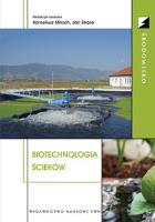 Biotechnologia ścieków. Autor: MIKSCH KORNELIUSZ, SIKORA JAN. SmakLiter.pl Okładka książki Biotechnologia ścieków