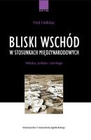 Bliski Wschód w stosunkach międzynarodowych. Autor: Halliday Fred. SmakLiter.pl Okładka książki Bliski Wschód w stosunkach międzynarodowych