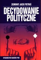 Decydowanie polityczne. Autor: Pietraś Ziemowit J.. SmakLiter.pl Okładka książki Decydowanie polityczne