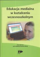 Edukacja medialna w kształceniu wczesnoszkolnym. Autor:   Praca zbiorowa. SmakLiter.pl Okładka książki Edukacja medialna w kształceniu wczesnoszkolnym