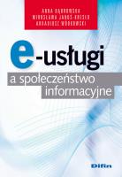 E-usługi a społeczeństwo informacyjne. Autor: Beata Anna Dąbrowska, MriosławJanoś-Kresło, Arkadiusz Wilczyński. SmakLiter.pl Okładka książki E-usługi a społeczeństwo informacyjne