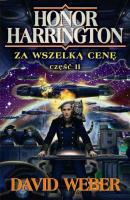 Okładka książki Honor Harrington. Za wszelką cenę cz. 2