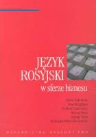 Język rosyjski w sferze biznesu. Autor: Kłobukowa Lubow, Michałkina Irina, Chawronina Serafima, Dereń Bożena, Tarsa Jadwiga, Witkowska-Lewicka Franciszka. SmakLiter.pl Okładka książki Język rosyjski w sferze biznesu