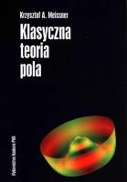 Klasyczna teoria pola. Autor: Meissner Krzysztof A.. SmakLiter.pl Okładka książki Klasyczna teoria pola