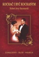 Kochać i być kochanym. Autor: Kaczmarski Jerzy Hubert. SmakLiter.pl Okładka książki Kochać i być kochanym