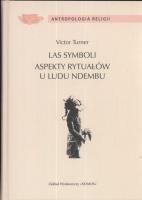 Las symboli aspekty rytuałów u ludu Ndembu. Autor: Turner Victor. SmakLiter.pl Okładka książki Las symboli aspekty rytuałów u ludu Ndembu