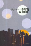 Lecimy w kulki. Autor: Brett Lily. SmakLiter.pl Okładka książki Lecimy w kulki