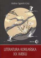 Literatura koreańska XX wieku. Autor: Czoj-Ogarek Halina. SmakLiter.pl Okładka książki Literatura koreańska XX wieku