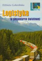 Logistyka w gospodarce światowej. Autor: Gołembska Elżbieta. SmakLiter.pl Okładka książki Logistyka w gospodarce światowej