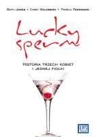 Lucky Sperm Historia trzech kobiet i kilku fiolek. Autor: Jones Bethan Goodman, Goldberg Carey, Ferdinand Pamela. SmakLiter.pl Okładka książki Lucky Sperm Historia trzech kobiet i kilku fiolek