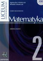 Matematyka 2 Zbiór zadań. Autor: Urbańczyk Agnieszka, Urbańczyk Witold. SmakLiter.pl Okładka książki Matematyka 2 Zbiór zadań
