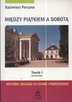 Między Piątkiem a Sobotą Tomik 1 Poniedziałek. Autor: Perzyna Kazimierz. SmakLiter.pl Okładka książki Między Piątkiem a Sobotą Tomik 1 Poniedziałek
