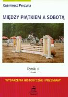 Między Piątkiem a Sobotą Tomik 3 Środa. Autor: Perzyna Kazimierz. SmakLiter.pl Okładka książki Między Piątkiem a Sobotą Tomik 3 Środa