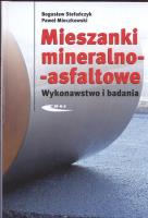 Mieszanki mineralno - asfaltowe. Autor: Bogusław Stefańczyk, Paweł Mieczkowski. SmakLiter.pl Okładka książki Mieszanki mineralno - asfaltowe