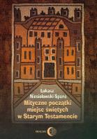 Mityczne początki miejsc świętych w Starym Testamencie. Autor: Niesiołowski-Spano Łukasz. SmakLiter.pl Okładka książki Mityczne początki miejsc świętych w Starym Testamencie