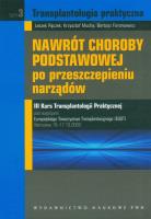Nawrót choroby podstawowej po przeszczepieniu narządów t.3. Autor: Pączek Leszek, Mucha Krzysztof, Foroncewicz Bartosz. SmakLiter.pl Okładka książki Nawrót choroby podstawowej po przeszczepieniu narządów t.3
