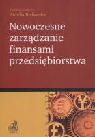 Nowoczesne zarządzanie finansami przedsiębiorstwa. Autor: Bielawska Aurelia. SmakLiter.pl Okładka książki Nowoczesne zarządzanie finansami przedsiębiorstwa