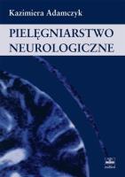 Okładka książki Pielęgniarstwo neurologiczne