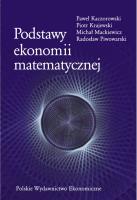Podstawy ekonomii matematycznej. Autor: Kaczorowski Paweł, Krajewski Piotr, Mackiewicz Michał, Piwowarski Radosław. SmakLiter.pl Okładka książki Podstawy ekonomii matematycznej