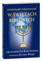 Przeszłość i przyszłość w świętach biblijnych. Autor: Barczuk Kazimierz, Wieja Estera. SmakLiter.pl Okładka książki Przeszłość i przyszłość w świętach biblijnych